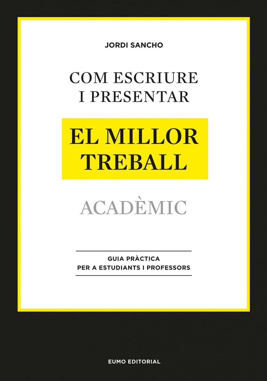 COM ESCRIURE I PRESENTAR EL MILLOR TREBALL ACADEMIC | 9788497664998 | SANCHO, JORDI