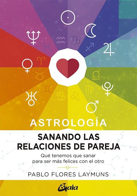 ASTROLOGIA SANANDO LAS RELACIONES DE PAREJA | 9788484458234 | PABLO FLORES LAYMUNS