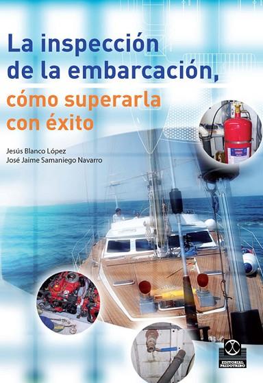 INSPECCION DE LA EMBARCACION. COMO SUPERARLA CON EXITO, LA | 9788499100098 | BLANCO-LOPEZ, JESUS & SAMANIEGO-NAVARRO, JOSE JAIM