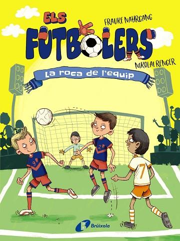 ELS FUTBOLERS 04 LA ROCA DE L'EQUIP | 9788413492308 | FRAUKE NAHRGANG