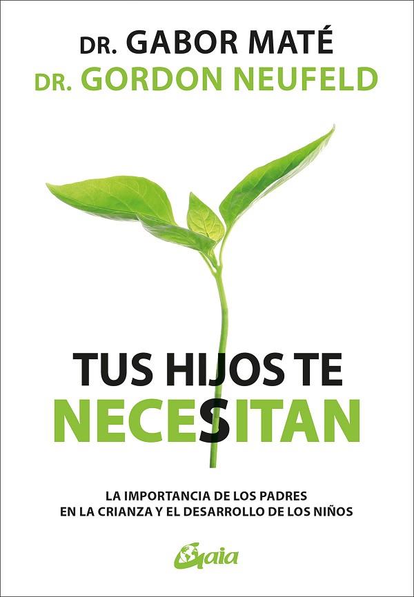 TUS HIJOS TE NECESITAN | 9788411081146 | GABOR MATE & GORDON NEUFELD