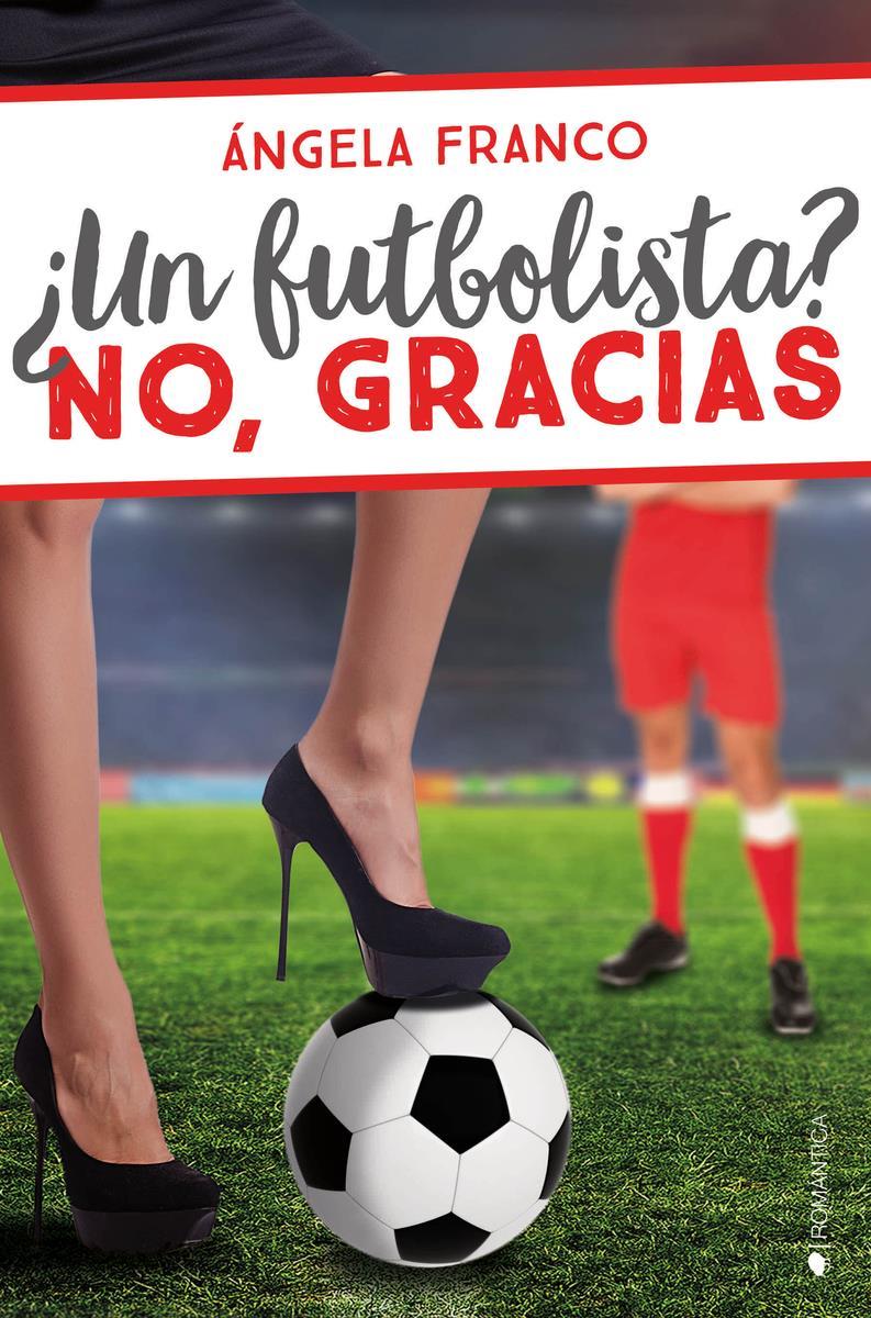 UN FUTBOLISTA NO GRACIAS | 9788416384877 | ANGELA FRANCO