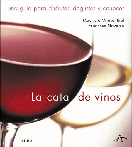 CATA DE VINOS, LA | 9788484282853 | WIESENTHAL, MAURICIO / NAVARRO, FRANCESC