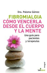 FIBROMIALGIA COMO VENCER DESDE EL CUERPO Y LA MENTE | 9788498670066 | GOMEZ, PALOMA DRA