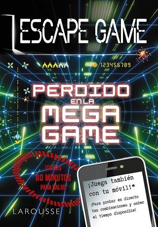 ESCAPE GAME PERDIDO EN LA MEGA GAME | 9788418100413 | LAROUSSE EDITORIAL