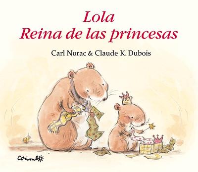 LOLA REINA DE LAS PRINCESAS | 9788484702801 | CARL NORAC & K CLAUDE DUBOIS