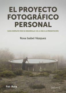 EL PROYECTO FOTOGRÁFICO PERSONAL | 9788415131984 | ROSA ISABEL VÁZQUEZ LÓPEZ