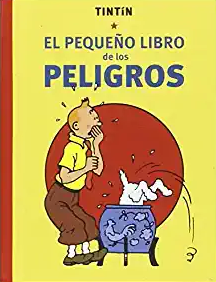 TINTIN EL PEQUEÑO LIBRO DE LOS PELIGROS | 9788494527227 | GEORGES REMI