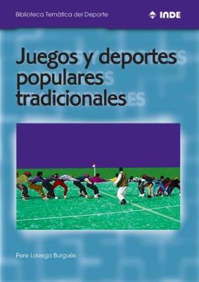 JUEGOS Y DEPORTES POPULARES TRADICIONALES (BTD) | 9788495114044 | LAVEGA BURGUES, PERE