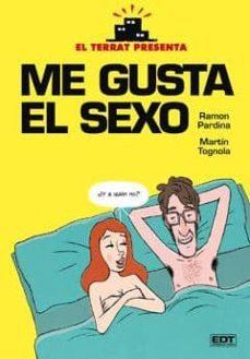 ME GUSTA EL SEXO | 9788499474793 | MARTIN TOGNOLA & RAMON PARDINA