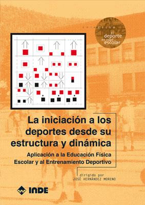 INICIACION A LOS DEPORTES DESDE SU ESTRUCTURA Y DINAMICA, LA | 9788495114518 | HERNANDEZ MORENO, JOSE