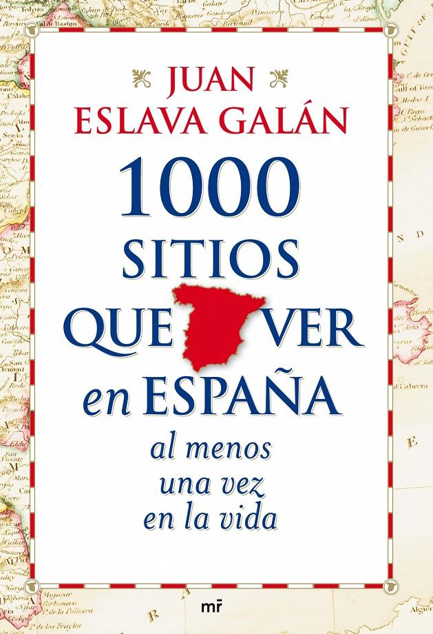 1000 SITIOS QUE VER EN ESPAÑA AL MENOS UNA VEZ EN LA VIDA | 9788427035751 | JUAN ESLAVA GALAN