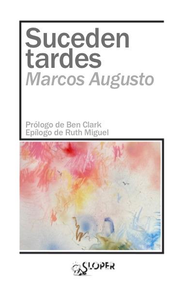 Suceden tardes | 9788417200497 | MARCOS AUGUSTO LLADO