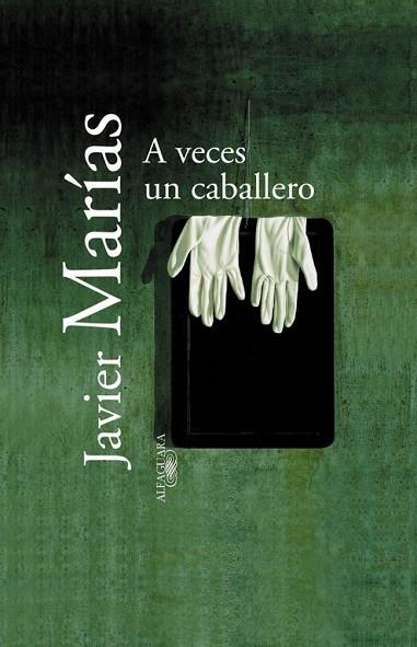 A VECES UN CABALLERO | 9788420442891 | JAVIER MARIAS