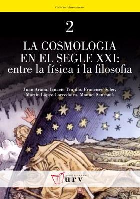 COSMOLOGIA EN EL SEGLE XXI: ENTRE LA FISICA I LA FILOSOFIA, LA | 9788484241676 | VVAA