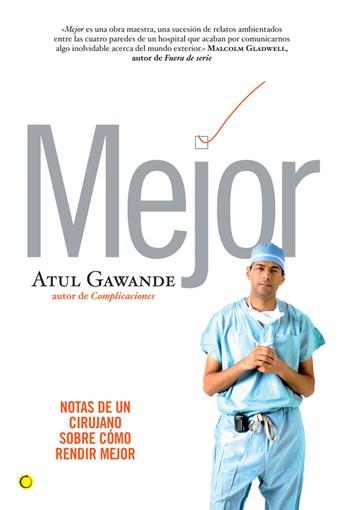 MEJOR. NOTAS DE UN CIRUJANO SOBRE COMO RENDIR MEJOR | 9788495348500 | GAWANDE, ATUL