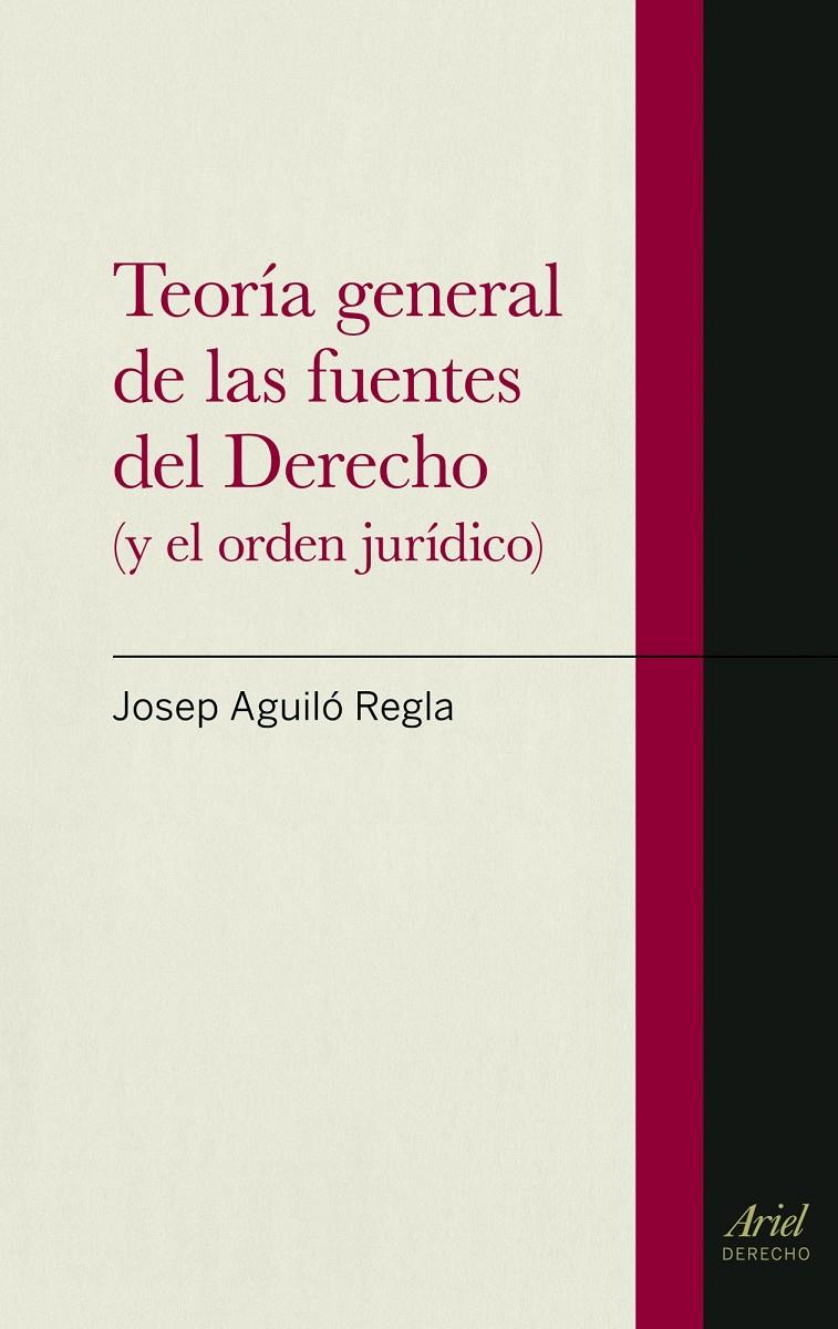 TEORIA GENERAL DE LAS FUENTES DEL DERECHO | 9788434470620 | AGUILO REGLA, JOSEP