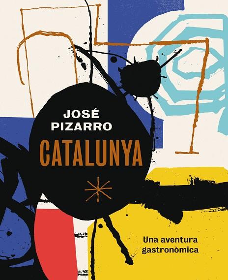 CATALUNYA UNA AVENTURA GASTRONOMICA | 9788416407507 | JOSE PIZARRO