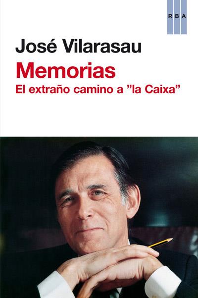 MEMORIAS EL EXTRAÑO CAMINO A "LA CAIXA" | 9788490061633 | VILARASAU, JOSE