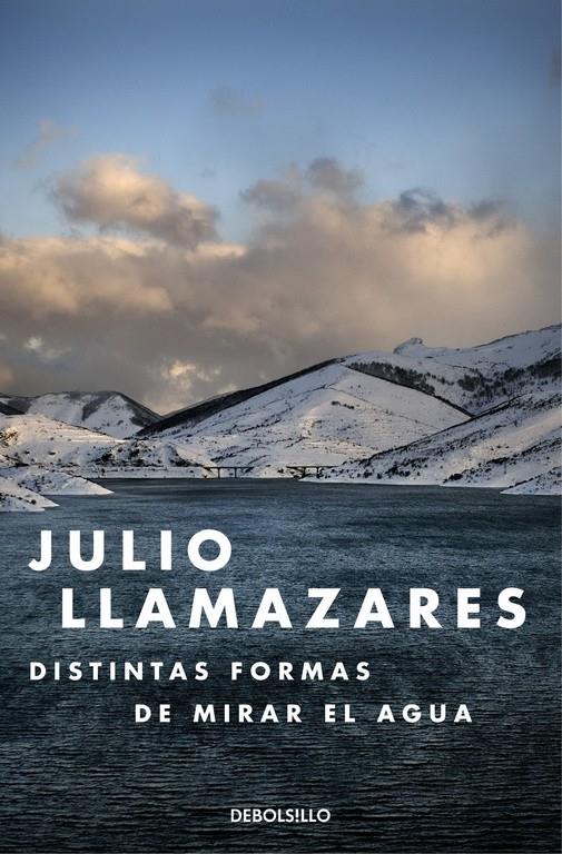 DISTINTAS FORMAS DE MIRAR EL AGUA | 9788466330015 | JULIO LLAMAZARES