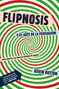 FLIPNOSIS O EL ARTE DE LA PERSUASION | 9788492981366 | DUTTON, KEVIN