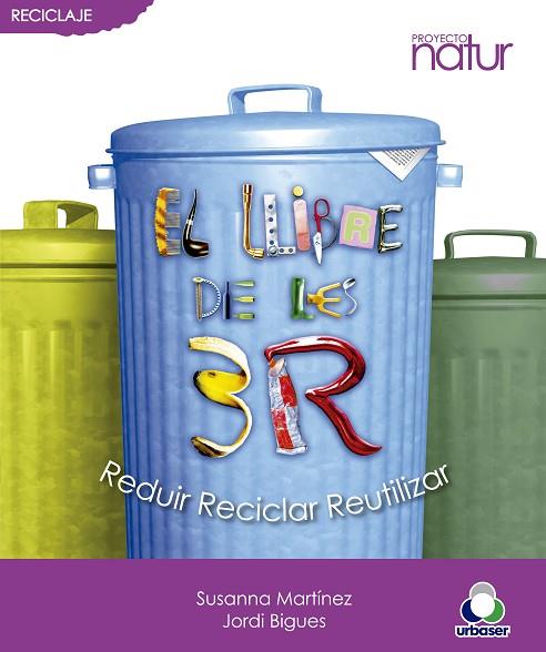 EL LLIBRE DE LES 3R: REDUIR RECICLAR REUTILITZAR | 9788493683207 | MARTINEZ/BIGUES