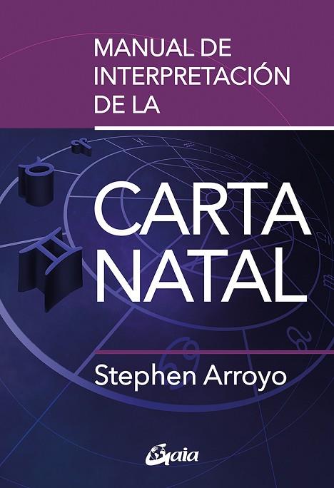 MANUAL DE INTERPRETACIÓN DE LA CARTA NATAL | 9788411080491 | STEPHEN ARROYO