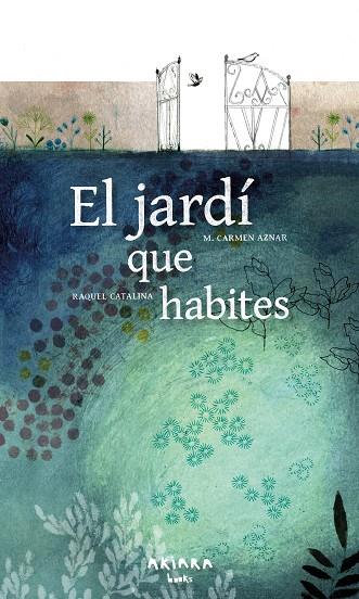 EL JARDÍ QUE HABITES | 9788418972461 | M. CARMEN AZNAR & RAQUEL CATALINA