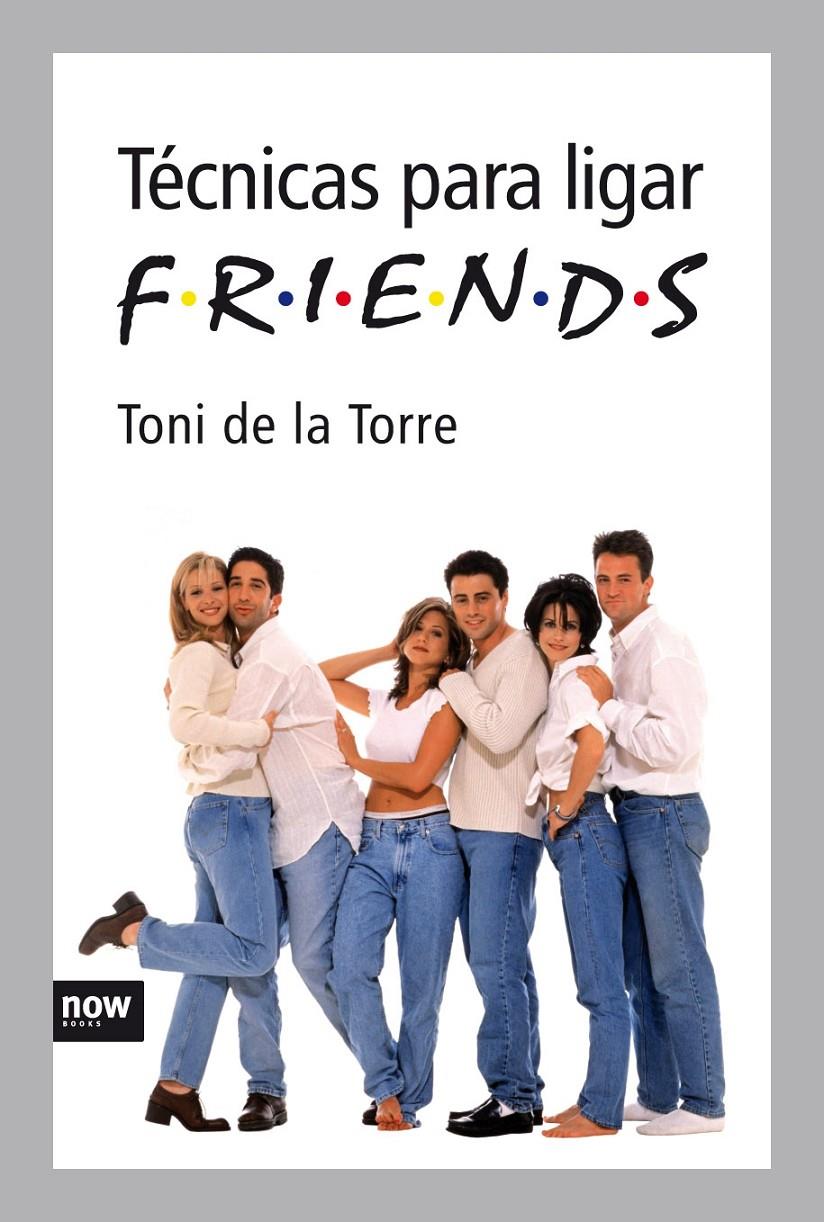 TECNICAS PARA LIGAR FRIENDS | 9788492406302 | TONI DE LA TORRE