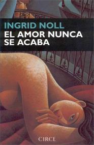 EL AMOR NUNCA SE ACABA | 9788477651345 | NOLL, INGRID