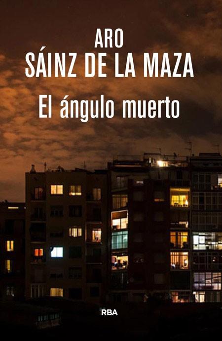 EL ANGULO MUERTO | 9788490565438 | SAINZ DE LA MAZA, ARO