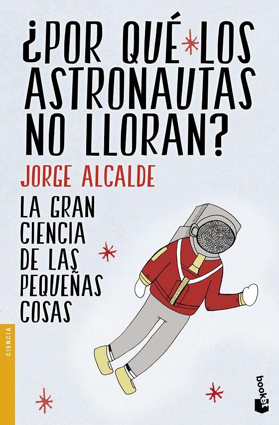 POR QUE LOS ASTRONAUTAS NO LLORAN | 9788408154235 | ALCALDE, JORGE