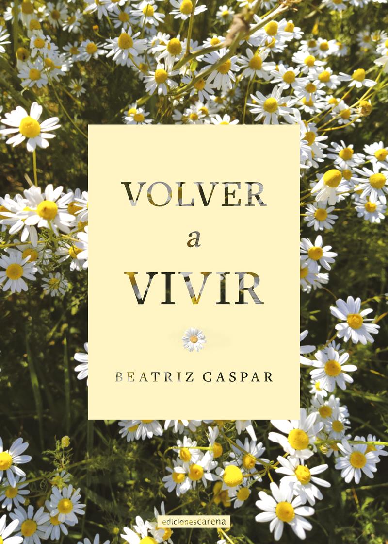 Volver a vivir | 9788419136824 | BEATRIZ CASPAR