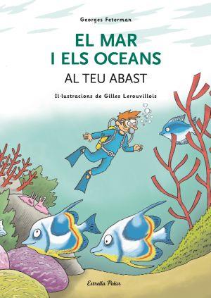 EL MAR I ELS OCEANS AL TEU ABAST | 9788492790814 | FETERMAN, GEORGES