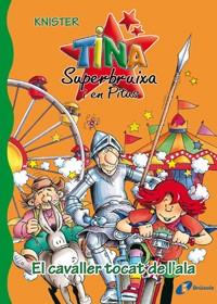 TINA SUPERBRUIXA I EN PITUS 4 EL CAVALLER TOCAT DE L'ALA | 9788483048184 | KNISTER