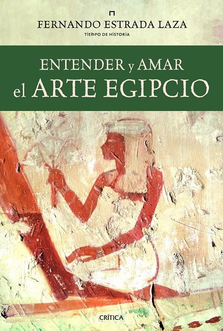 ENTENDRER Y AMAR EL ARTE EGIPCIO | 9788498923438 | ESTRADA LAZA, FERNANDO