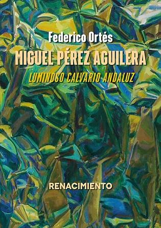 Miguel Perez Aguilera Luminoso calvario andaluz | 9788410148741 | FEDERICO ORTES