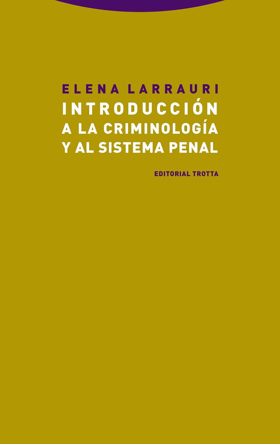 INTRODUCCION A LA CRIMINOLOGÍA Y AL SISTEMA PENAL | 9788498797664 | ELENA LARRAURI