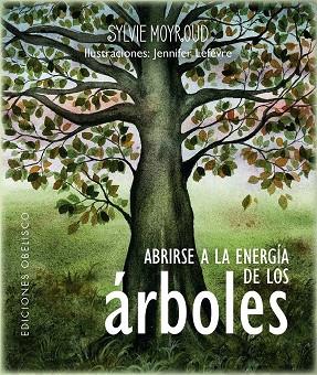 ABRIRSE A LA ENERGIA DE LOS ARBOLES | 9788411721035 | SYLVIE MOYROUD & JENNIFER LEFEVRE