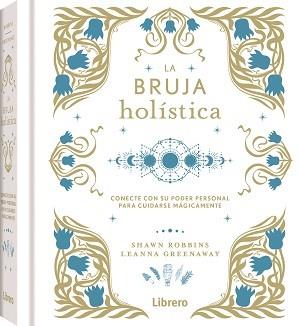 LA BRUJA HOLISTICA | 9788411540438 | SHAWN ROBBINS & LEANNA GREENAWAY