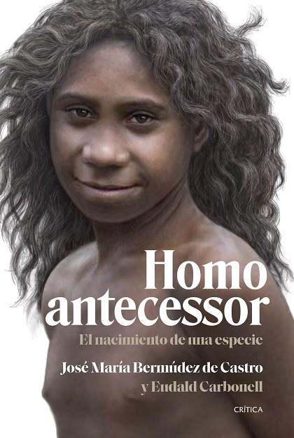 HOMO ANTECESSOR | 9788491995791 | JOSE MARIA BERMÚDEZ DE CASTRO &  EUDALD CARBONELL