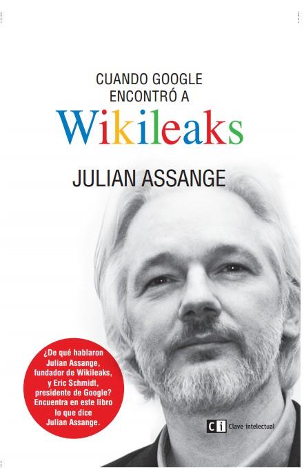 Cuando google encontro a Wikileaks | 9788494207365 | JULIAN ASSANGE