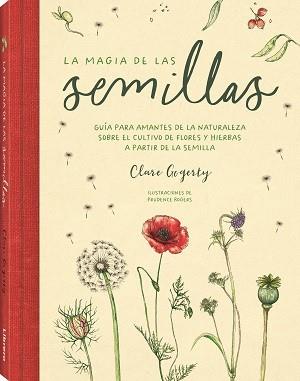 LA MAGIA DE LAS SEMILLAS | 9788411540599 | CLARE GOGERTY & PRUDENCE ROGERS