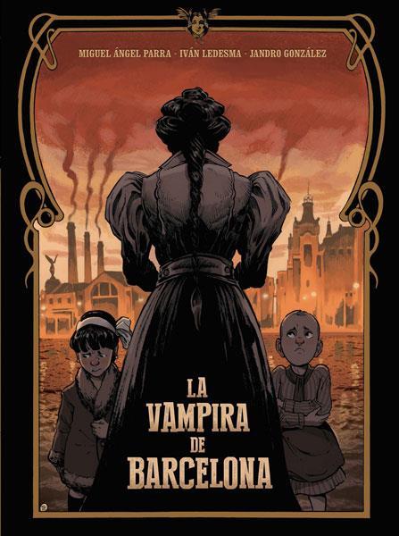 LA VAMPIRA DE BARCELONA | 9788467928662 | MIGUEL ANGEL PARRA & IVAN LEDESMA & JANDRO GONZALEZ