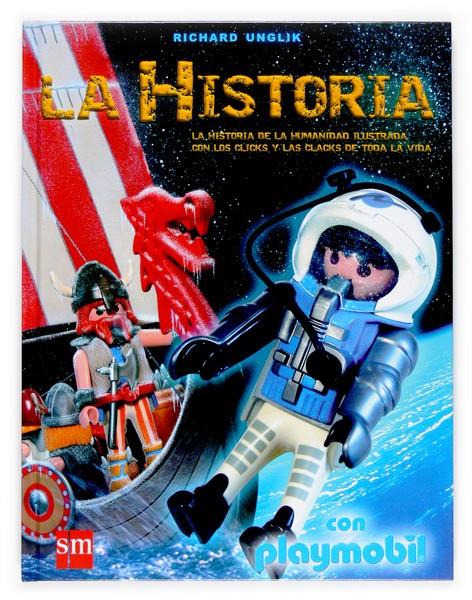 HISTORIA, LA . LA HISTORIA DE LA HUMANIDAD CON PLAYMOBIL | 9788467510591 | Richard Unglik