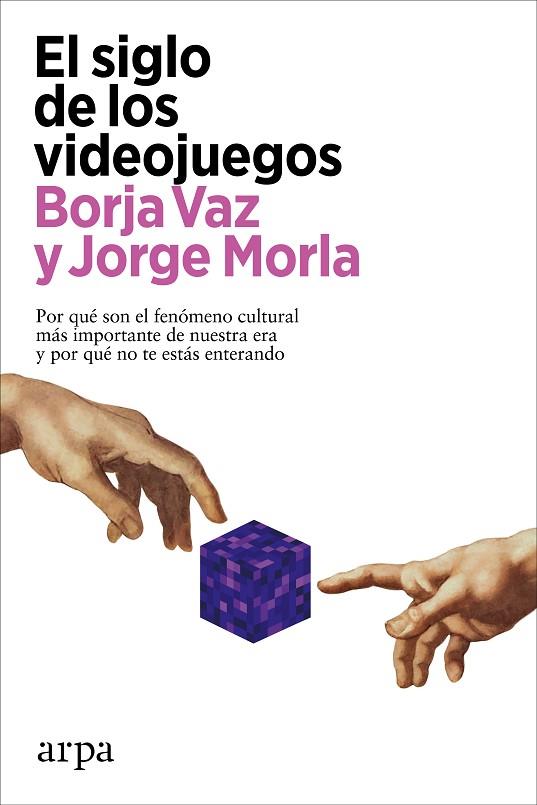 EL SIGLO DE LOS VIDEOJUEGOS | 9788418741883 | BORJA VAZ & JORGE MORLA