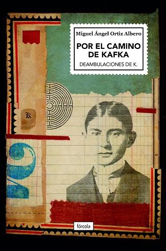 Por el camino de Kafka | 9788419969101 | Miguel Angel Ortiz Albero