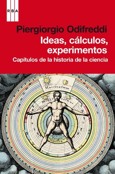 IDEAS, CALCULOS, EXPERIMENTOS CAPITULOS DE LA HISTORIA | 9788490061275 | ODIFREDDI, PIERGIORGIO