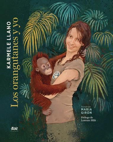 Los orangutanes y yo | 9788412318128 | GIRON & LLANO