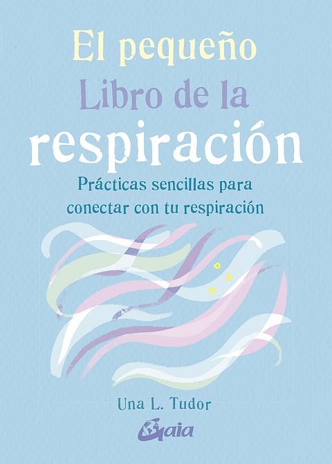 EL PEQUEÑO LIBRO DE LA RESPIRACIÓN | 9788484458333 | UNA L TUDOR